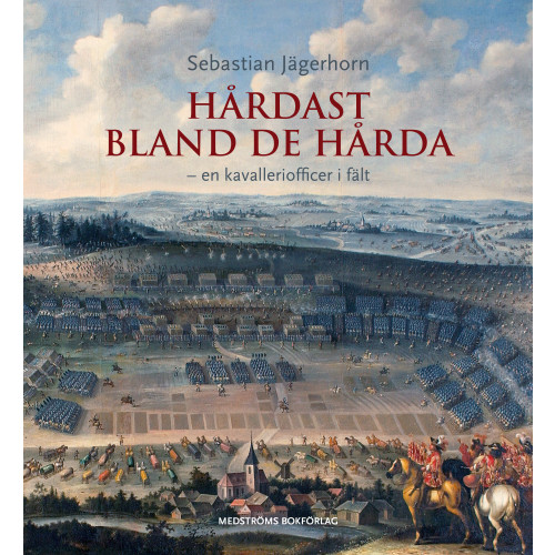 Sebastian Jägerhorn Hårdast bland de hårda : en kavalleriofficer i fält (inbunden)