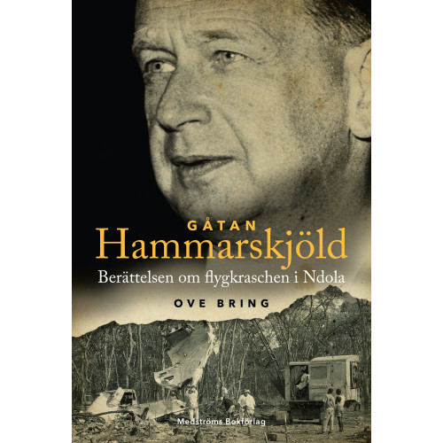 Ove Bring Gåtan Hammarskjöld : berättelsen om flygkraschen i Ndola (inbunden)