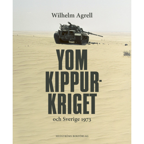 Wilhelm Agrell Yom Kippur-kriget och Sverige 1973 (inbunden)