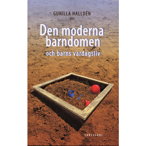 Carlsson Den moderna barndomen och barns vardagsliv (inbunden)