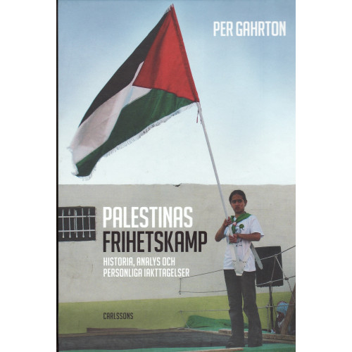 Per Gahrton Palestinas frihetskamp : historia, analys och personliga iakttagelser (inbunden)