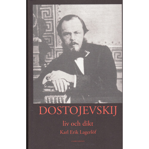 Karl-Erik Lagerlöf Dostojevskij : liv och dikt (inbunden)