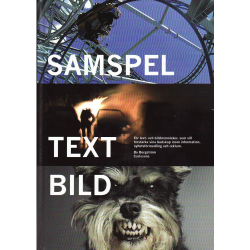 Carlsson Samspel text bild : för text- och bildmänniskor, som vill förstärka sina budskap inom information, nyhetsförmedling och reklam (inbunden)