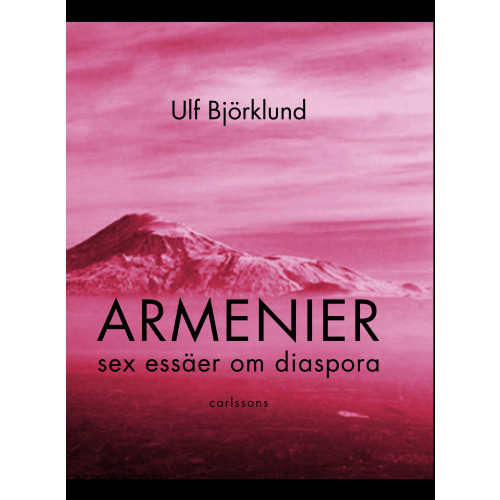 Carlsson Armenier : sex essäer om diaspora (inbunden)