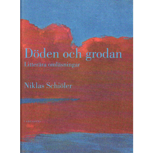 Niklas Schiöler Döden och grodan : litterära omläsningar (inbunden)