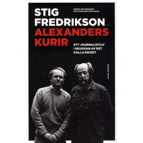 Carlsson Alexanders kurir : ett journalistliv i skuggan av det kalla kriget (inbunden)
