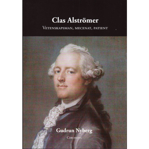 Carlsson Clas Alströmer : vetenskapsman, mecenat, patient (inbunden)
