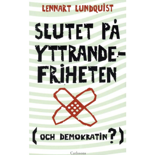 Lennart Lundquist Slutet på yttrandefriheten (och demokratin?) (häftad)