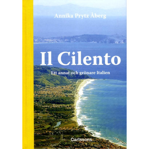Annika Prytz Åberg Il Cilento : ett annat och grönare Italien (inbunden)