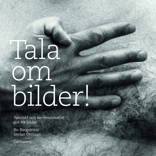 Bo Bergström Tala om bilder! : tekniskt och kommunikativt om 49 bilder (bok, flexband)