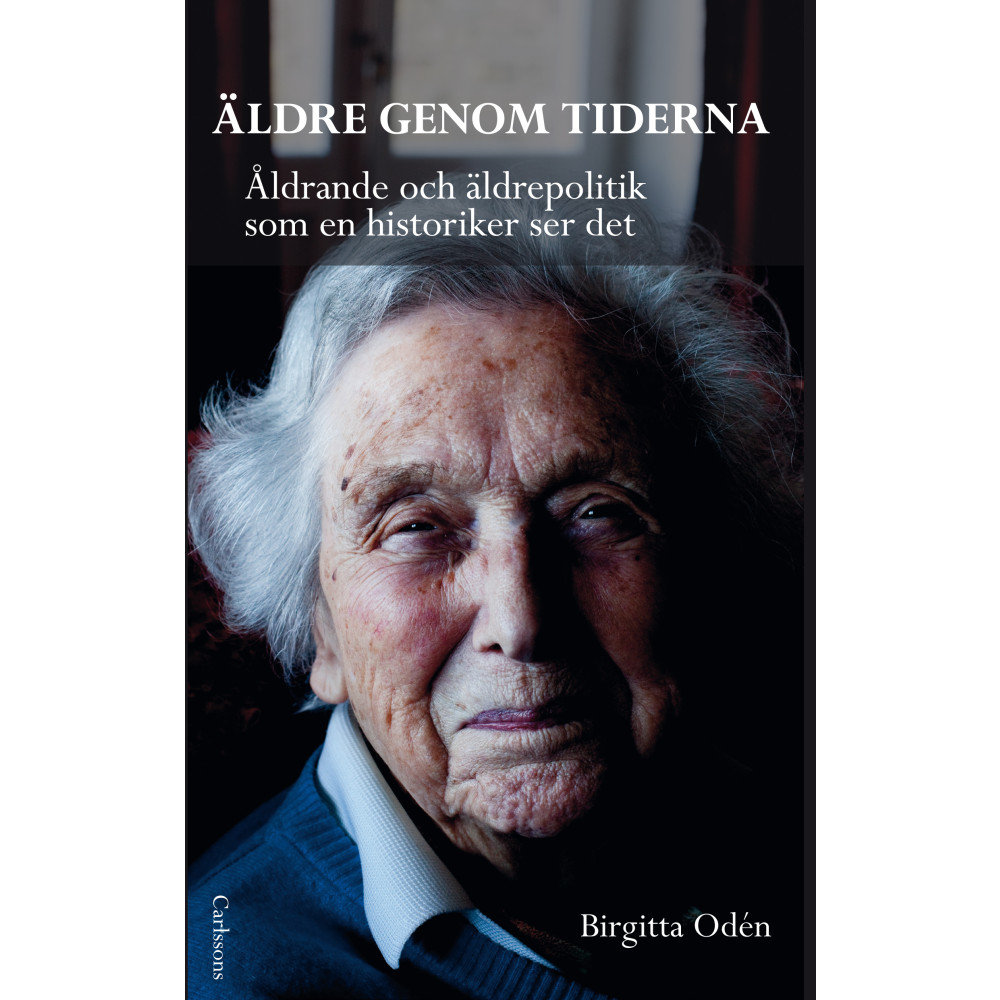 Produktbild för Äldre genom tiderna : åldrande och äldrepolitik som en historiker ser det (inbunden)