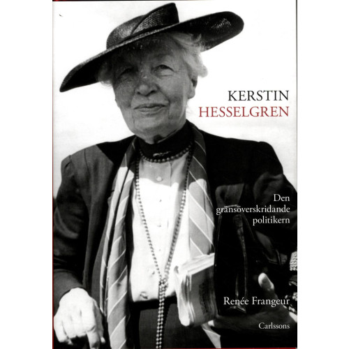 Renée Frangeur Kerstin Hesselgren : den gränsöveskridande politikern : en biografi (inbunden)