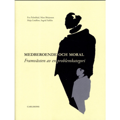 Carlsson Medberoende och moral : framväxten av en problemkategori (inbunden)