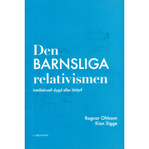 Ragnar Ohlsson Den barnsliga relativismen : intellektuell dygd eller lättja? (häftad)