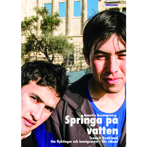 Annette Rosengren Springa på vatten : transit Grekland : om flyktingar och immigranter i EUs utkant (bok, danskt band)