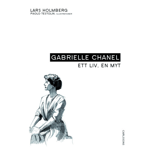 Lars Holmberg Gabrielle Chanel : ett liv, en myt (bok, halvklotband)