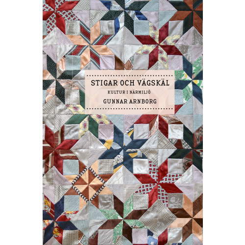 Gunnar Arnborg Stigar och vägskäl : kultur i närmiljö (bok, halvklotband)