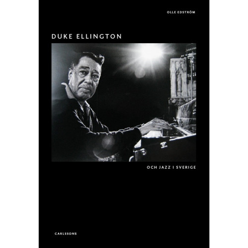 Olle Edström Duke Ellington : och jazz i Sverige (inbunden)