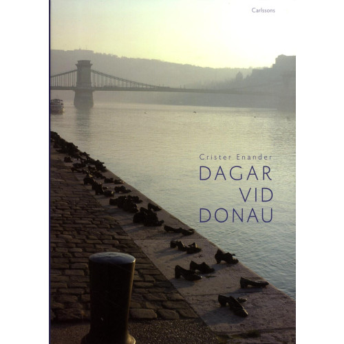 Crister Enander Dagar vid Donau : författare nära Europas hjärta (inbunden)