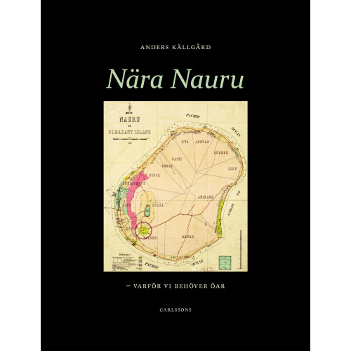 Anders Källgård Nära Nauru : varför vi behöver öar (inbunden)