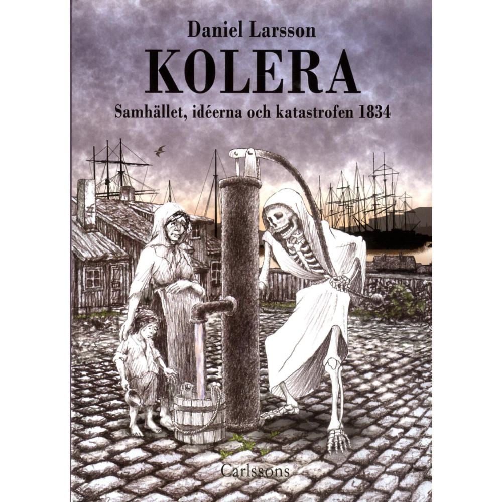 Produktbild för Kolera : samhället, idéerna och katastrofen 1834 (inbunden)
