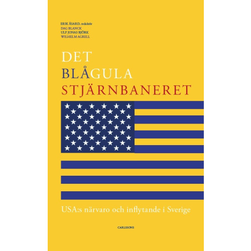 Erik Åsard Det blågula stjärnbaneret : Usa:s närvaro och inflytande i Sverige (bok, danskt band)