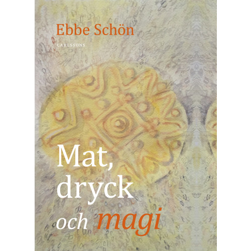 Ebbe Schön Mat, dryck och magi (inbunden)
