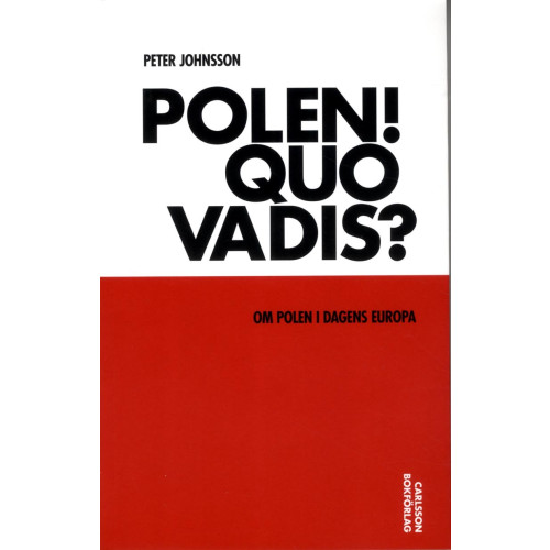 Peter Johnsson Polen! Quo vadis? : om Polen i dagens Europa (bok, danskt band)