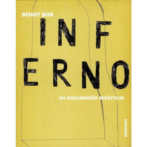 Bengt Bok Inferno : en dokumentär berättelse (inbunden)