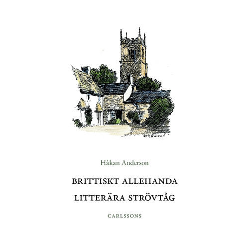 Håkan Anderson Brittiskt allehanda : litterära strövtåg (inbunden)