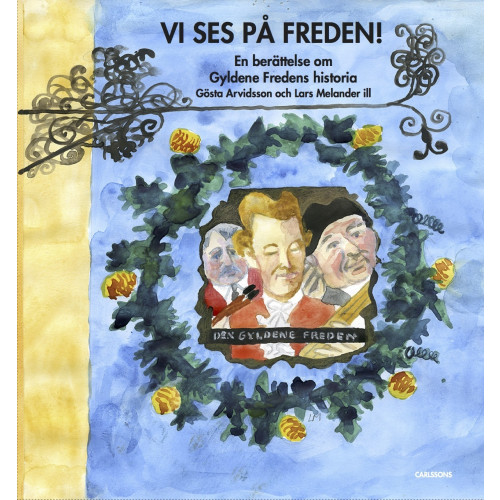 Gösta Arvidsson Vi ses på Freden! : en berättelse om Gyldene Freden (inbunden)