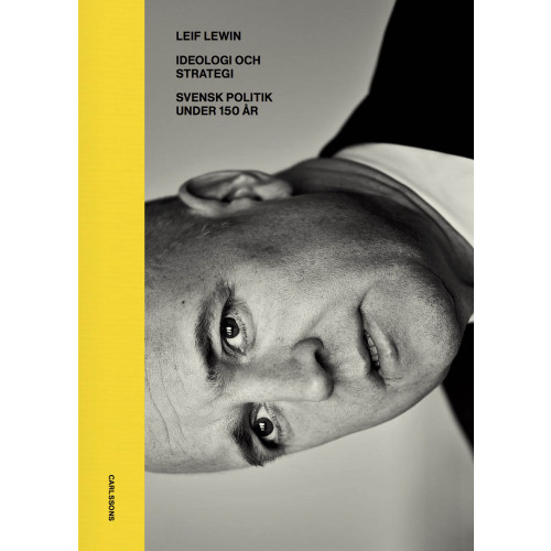Leif Lewin Ideologi och strategi : svensk politik under 130 år (bok, halvklotband)