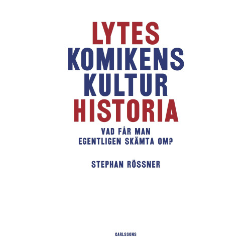 Stephan Rössner Lyteskomikens kulturhistoria : Vad får man egentligen skämta om? (inbunden)