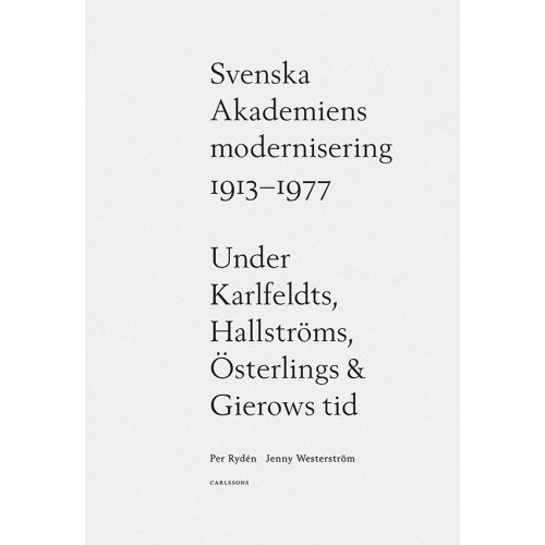 Per Rydén Svenska Akademiens modernisering 1913-1977 (inbunden)