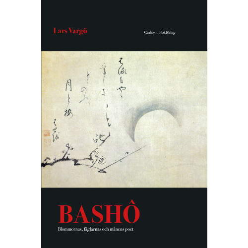Bashô Bashô : blommornas, fåglarnas och månens poet (inbunden)