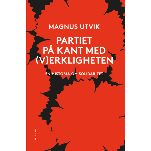 Magnus Utvik Partiet på kant med (v)erkligheten : En historia om solidaritet (inbunden)