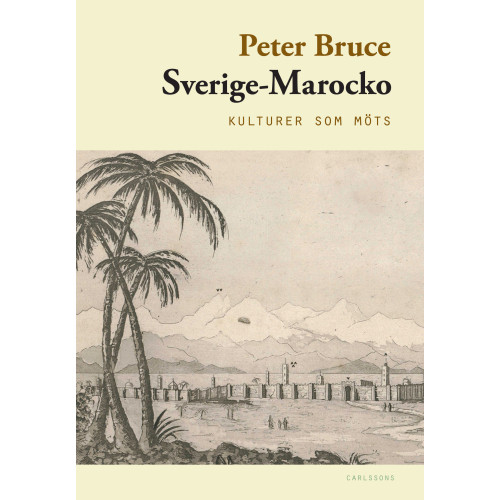 Peter Bruce Sverige-Marocko : kulturer som möts (inbunden)