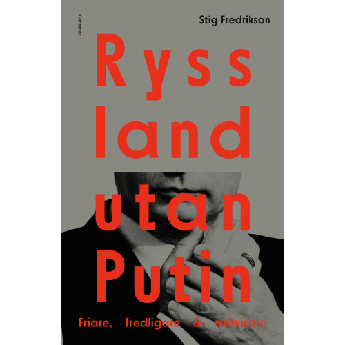 Stig Fredrikson Ryssland utan Putin : friare, fredligare, rättvisare (inbunden)