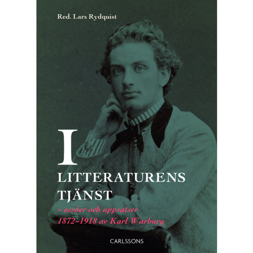 Lars Rydquist I litteraturens tjänst : essäer och uppsatser 1872-1918 av Karl Warburg (inbunden)