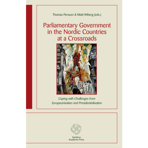 Hanna Bäck Parliamentary government in the Nordic countries at a crossroads : coping with challenges from Europeanisation and presidentialisation (häftad, eng)