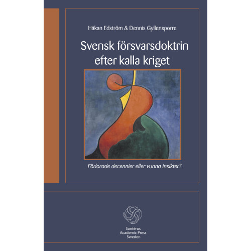 Håkan Edström Svensk försvarsdoktrin efter kalla kriget : förlorade decennier eller vunna insikter? (häftad)