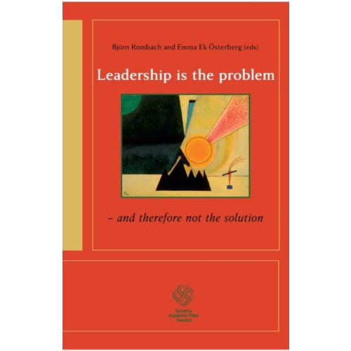 Santérus Förlag Leadership is the problem - and therefore not the solution (häftad, eng)
