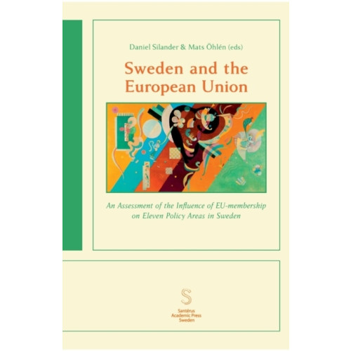 Santérus Academic Press Sweden and the European Union : an assessment of the influence of EU-membership on eleven policy areas in Sweden (häftad, eng)