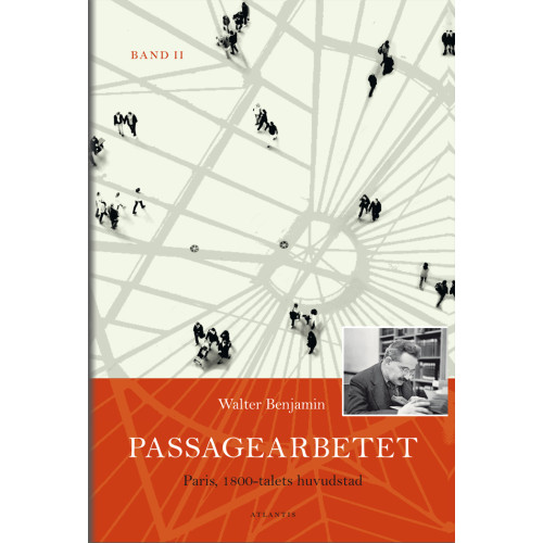 Walter Benjamin Passagearbetet : Paris, 1800-talets huvudstad. Band II (inbunden)