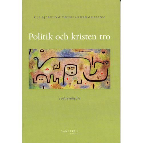 Ulf Bjereld Politik och kristen tro : två berättelser (bok, danskt band)