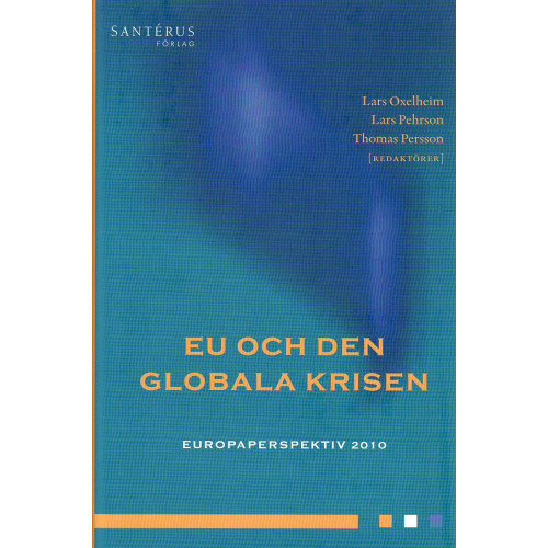 Lars Oxelheim EU och den globala krisen. Europaperspektiv 2010 (inbunden)
