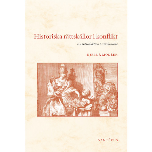 Kjell Å. Modéer Historiska rättskällor i konflikt : en introduktion i rättshistoria (häftad)