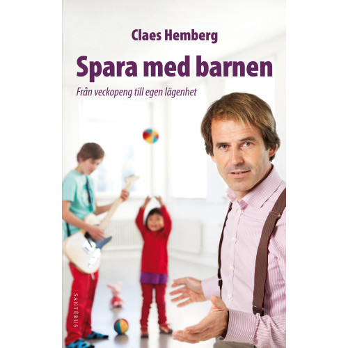 Claes Hemberg Spara med barnen : från veckopeng till egen lägenhet (häftad)