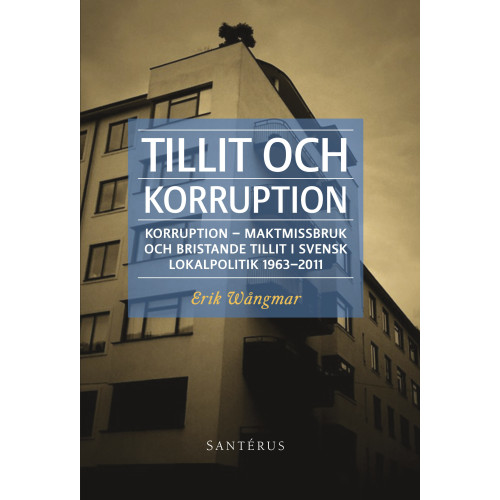 Erik Wångmar Tillit och korruption: Korruption, maktmissbruk och bristande tillit i ... (häftad)