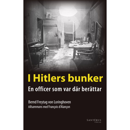Bernd Freytag von Loringhoven I Hitlers bunker : en officer som var där berättar 23 juli 1944-29 april 1945 (bok, danskt band)